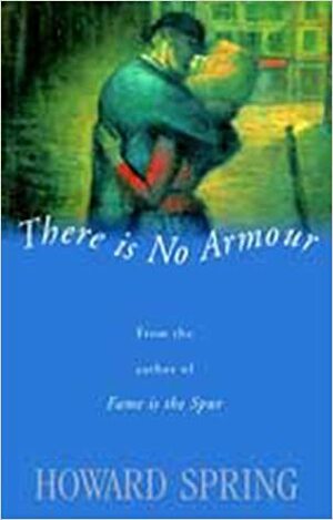 There Is No Armour by Howard Spring