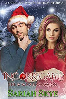 Incorrigible: The Scrooge of Avalon by Sariah Skye