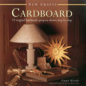 New Crafts: Cardboard: 25 Original Handmade Projects Shown Step by Step by Emma Hardy