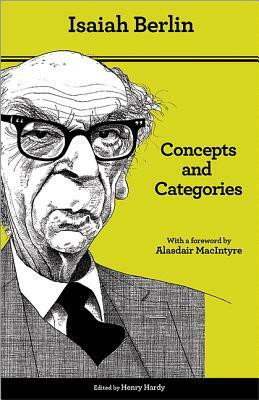 Concepts and Categories: Philosophical Essays - Second Edition by Isaiah Berlin