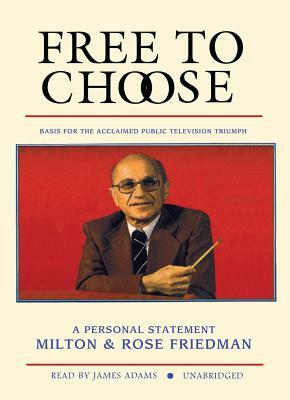 Free to Choose: A Personal Statement by Milton Friedman, Rose D. Friedman