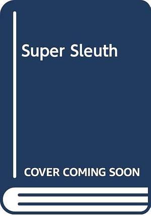 Super Sleuth: Twelve Solve-it-yourself Mysteries by Jackie Vivelo