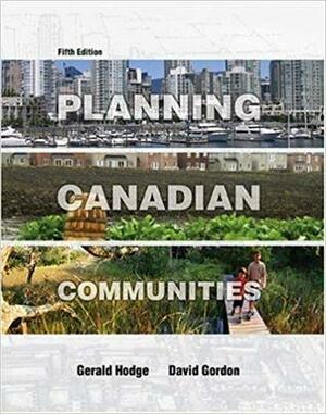 Planning Canadian Communities by Gerald Hodge, David Gordon