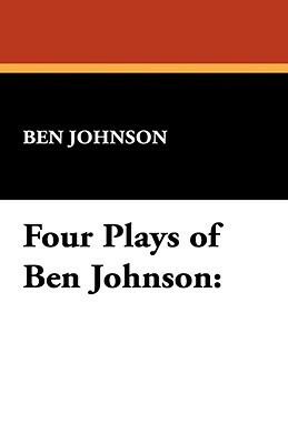 Four Plays of Ben Jonson by Ben Jonson