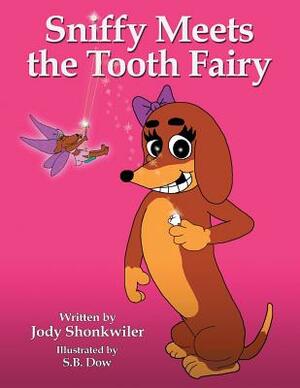 Sniffy Meets the Tooth Fairy by Jody Shonkwiler