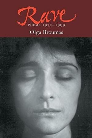 Rave: Poems, 1975-1999 by Olga Broumas