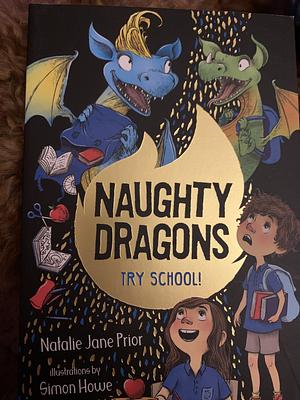 Naughty Dragons Try School!: Naughty Dragons #2 by Natalie Jane Prior