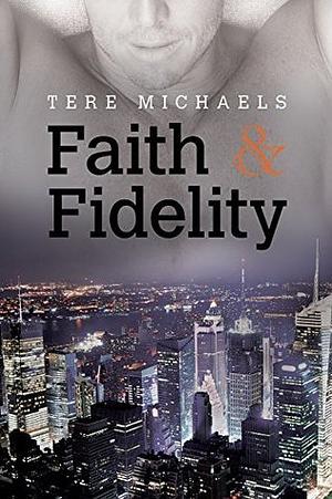 Faith & Fidelity by Tere Michaels