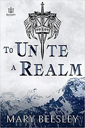 To Unite a Realm by Mary Beesley