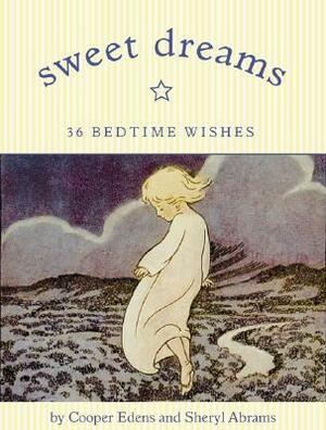 Sweet Dreams: 36 Bedtime Wishes by Sheryl Abrams, Cooper Edens