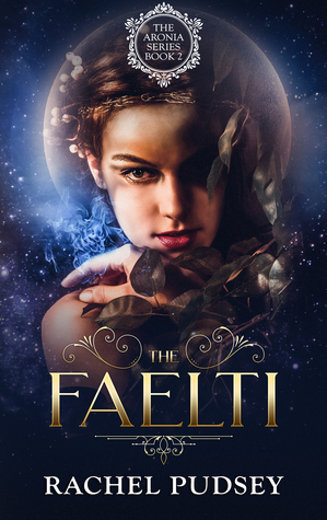The Faelti (The Aronia Series) by Rachel Pudsey