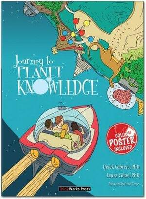 Journey to Planet Knowledge by Laura Colosi, Derek Cabrera