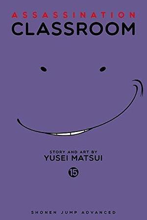 Assassination Classroom, Vol. 15 by Yūsei Matsui, Yūsei Matsui