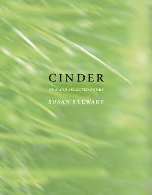 Cinder: New and Selected Poems by Susan Stewart