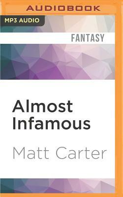 Almost Infamous: A Supervillain Novel by Matt Carter