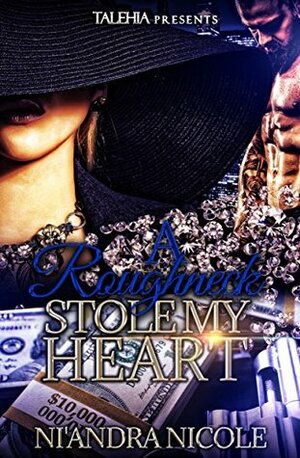 A Roughneck Stole My Heart by Ni'Andra Nicole