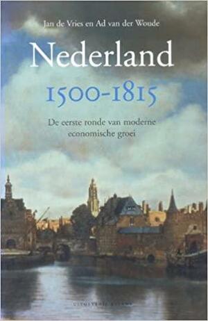 Nederland 1500-1815: de eerste ronde van moderne economische groei by Jan de Vries, Ad van der Woude