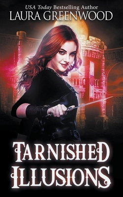 Tarnished Illusions by Laura Greenwood