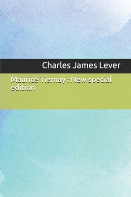 Maurice Tiernay: New special edition by Charles James Lever