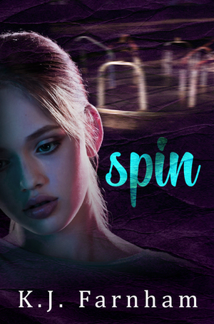 Spin by K.J. Farnham