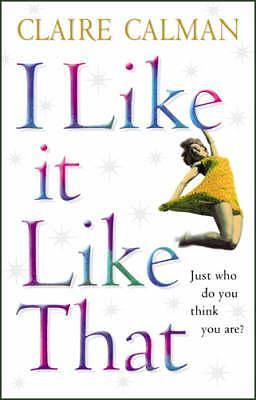 I Like It Like That by Claire Calman