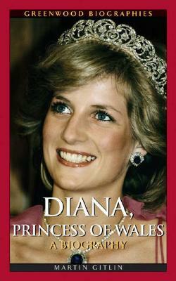 Diana, Princess of Wales: A Biography by Martin Gitlin