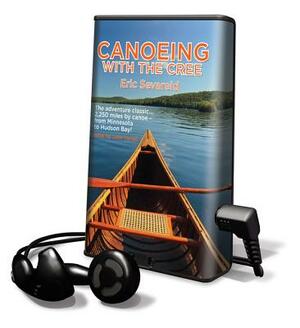 Canoeing with the Cree by Eric Sevareid