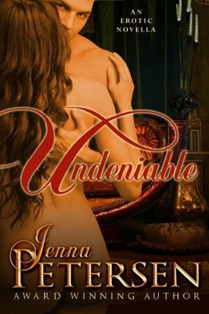 Undeniable by Jenna Petersen