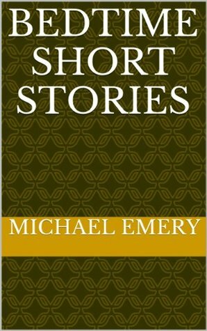 Bedtime Short Stories by Michael Emery