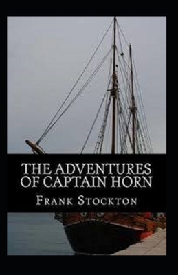 The Adventures of Captain Horn Illustrated by Frank R. Stockton