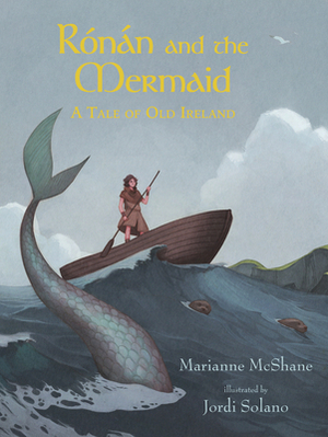 Rónán and the Mermaid: A Tale of Old Ireland by Jordi Solano, Marianne McShane