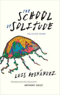 The School of Solitude: Collected Poems by Luis Hernández