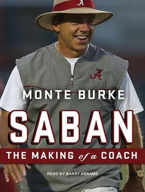 Saban: The Making of a Coach by Monte Burke