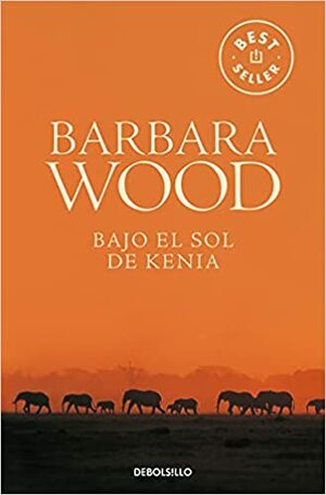 Bajo el sol de Kenia by Barbara Wood