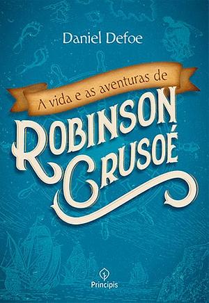  A Vida e as Aventuras de Robinson Crusoé by Daniel Defoe