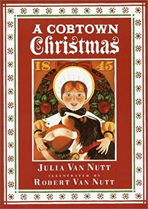 A Cobtown Christmas : From the Diaries of Lucky Hart by Julia Van Nutt