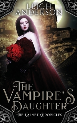 The Vampire's Daughter: A Gothic Vampire Romance by Leigh Anderson