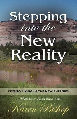 Stepping Into the New Reality by Karen Bishop