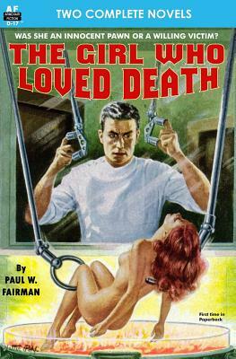 The Girl Who Loved Death & Slave Planet by Paul W. Fairman, Laurence M. Janifer