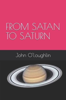 From Satan to Saturn by John O'Loughlin