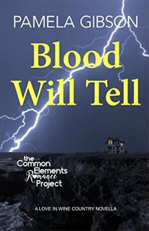 Blood Will Tell ( Love in Wine Country Novella Book 5) by Pamela Gibson