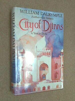 City of Djinns: A Year of Delhi by William Dalrymple