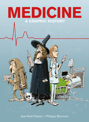 Medicine: A Graphic History by Jean-Noël Fabiani