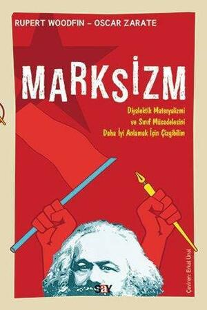 Marksizm: Diyalektik Metaryalizmi ve Sınıf Mücadelesini Daha İyi Anlamak İçin Çizgibilim by Rupert Woodfin, Oscar Zárate