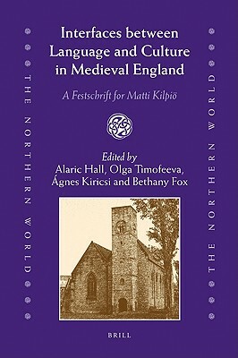 Interfaces Between Language and Culture in Medieval England: A Festschrift for Matti Kilpiö by 