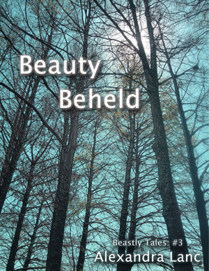 Beauty Beheld by Alexandra Lanc