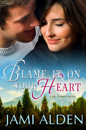 Blame It On Your Heart by Jami Alden