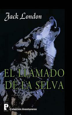 El llamado de la selva by Jack London