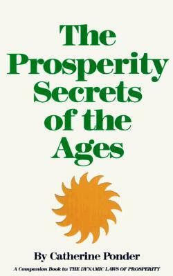 Prosperity Secrets of the Ages: How to Channel a Golden River of Riches Into Your Life by Catherine Ponder