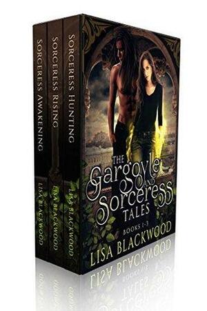 The Gargoyle and Sorceress Tales Books 1-3 by Lisa Blackwood